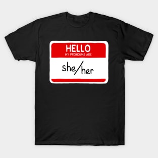 Hello My Pronouns Are She/Her T-Shirt